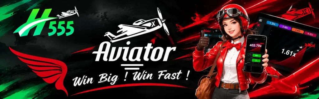 H555 game aviator win big and win fast